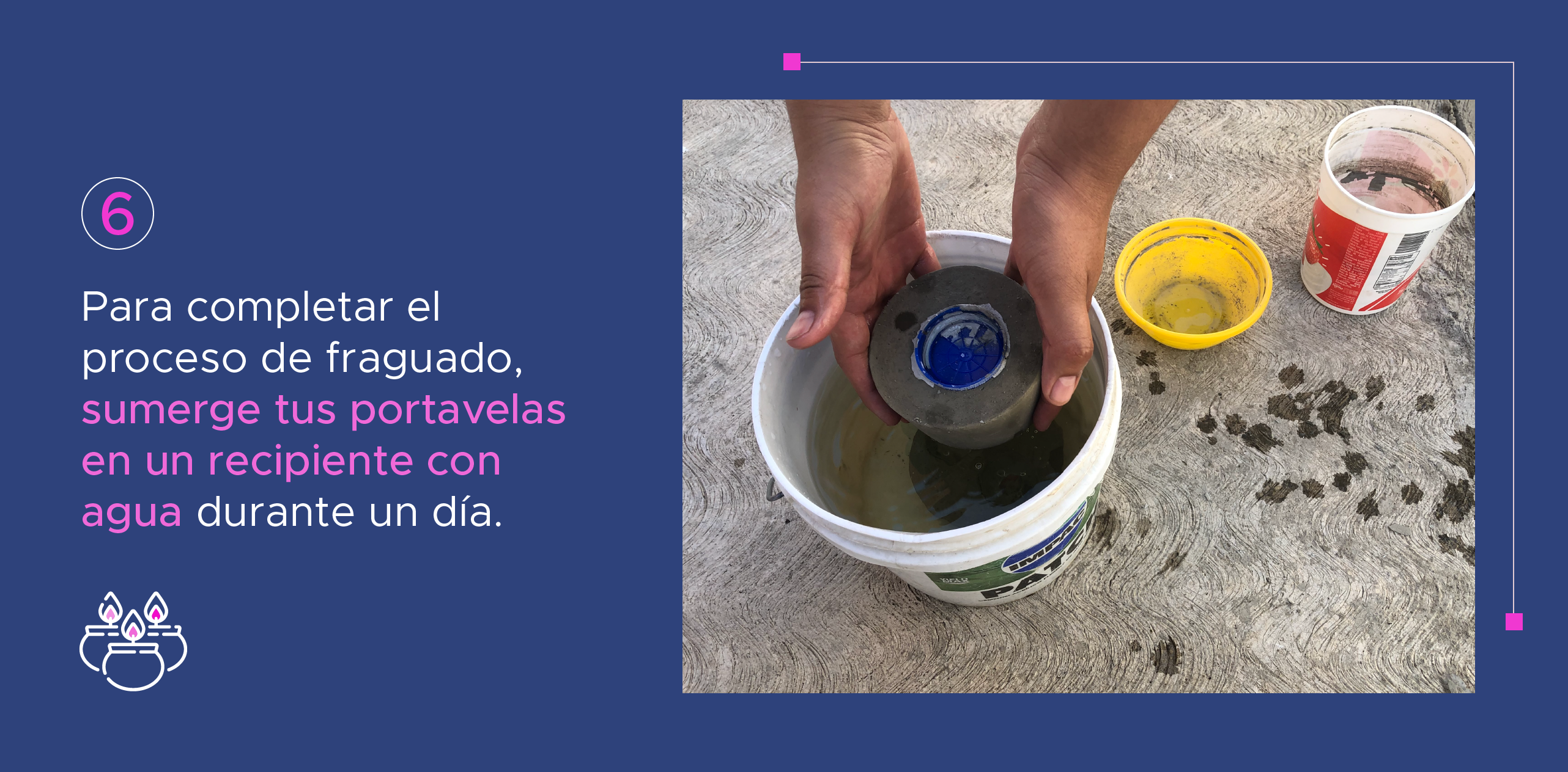  6. Para completar el proceso de fraguado, sumerge tus portavelas en un recipiente con agua durante un día